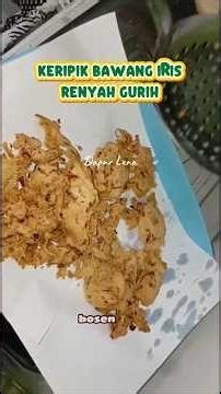 RESEP KERIPIK BAWANG IRIS RENYAH GURIH LEMBUT #KERIPIKBAWANGIRIS