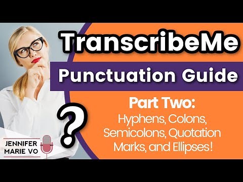 TranscribeMe Punctuation & Grammar Style Guide Part 2: Hyphens, Colons, Semicolons, Quotes, and More