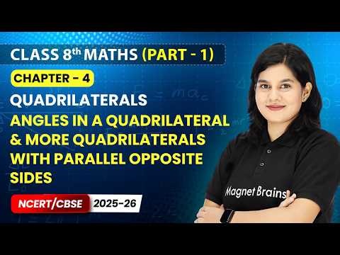 Angles in a Quadrilateral, More Quadrilaterals with Parallel Opposite Sides | Class 8 Maths Part 1