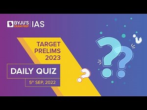 Daily Quiz (5-Sept-2022) for UPSC Prelims, CSE | General Knowledge (GK) & Current Affairs Questions
