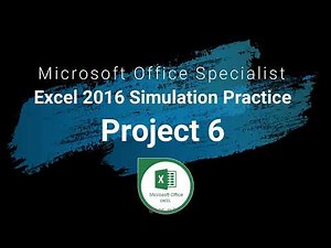 Microsoft Office Specialist Excel 2016 Part 6: Simulation Practice