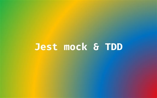 Jest 单元测试之 mock 和 TDD-2023-10-20-2