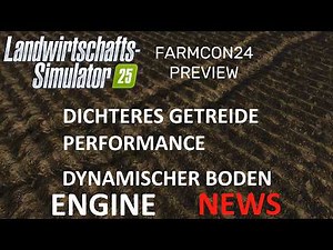 LS25 - Engine Neuerungen - Dynamsicher Boden - Dichteres Getreide - Performance Verbesserungen