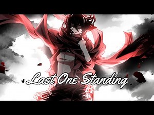 Last One Standing AMV - Skylar Grey ft. Polo G, Mozzy, & Eminem