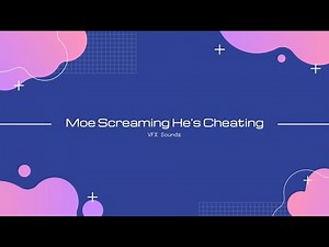 Moe Screaming He's Cheating - Sound Effect (HQ)