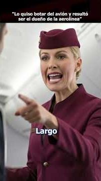 He tried to throw him off the plane, and it turned out he was the owner of the airline.