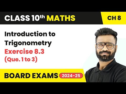 Introduction to Trigonometry - Exercise 8.3 (Que. 1 to 3) | Class 10 Maths Chapter 8 | CBSE 2025-26