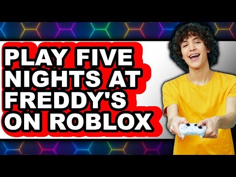 How to Play Five Nights at Freddy's on Roblox - Step By Step