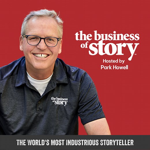 Top-Rated Brand Storytelling Podcast | Business of Story with Park Howell