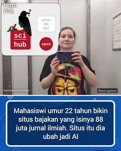 Pada tahun 2011, seorang mahasiswi berusia sekitar 22 tahun bernama Alexandra Elbakyan merasa frustrasi karena banyak jurnal ilmiah yang hanya bisa diakses dengan biaya mahal. Padahal, bagi mahasiswa dan peneliti, informasi tersebut sangat penting untuk belajar dan melakukan riset. Dari masalah itulah lahir Sci-Hub, situs yang kemudian menjadi salah satu perpustakaan ilmiah terbesar di internet. Selama bertahun-tahun, Sci-Hub mengumpulkan sekitar 88 juta artikel penelitian dari berbagai bidang i