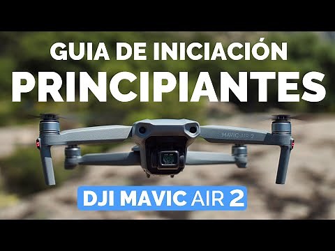 DJI MAVIC AIR 2 - GUIA INICIACIÓN PRINCIPIANTES en ESPAÑOL - DJI FLY APP EXPLICADA