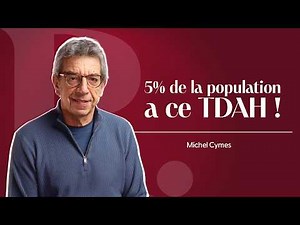 Michel Cymes : TDAH, le comprendre pour mieux vivre avec