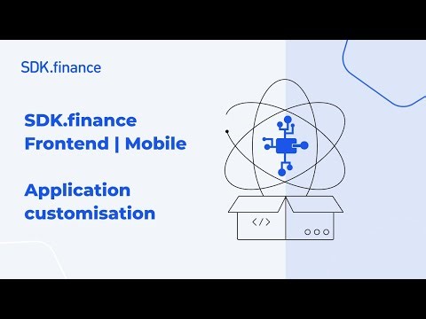 SDK.finance Mobile | Part 5: Application Customisation, Theming and UI Configuration