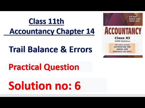 D.K. Goel Solution no: 6 Trail Balance & Error - Chapter 14 | Class 11 Accounts |