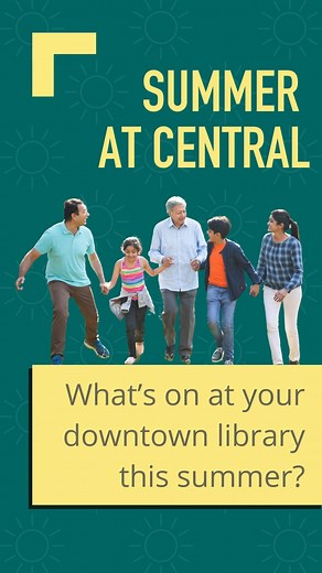 Explore what's on at Central this summer at reginalibrary.ca! See you at Central! | Regina Public Library