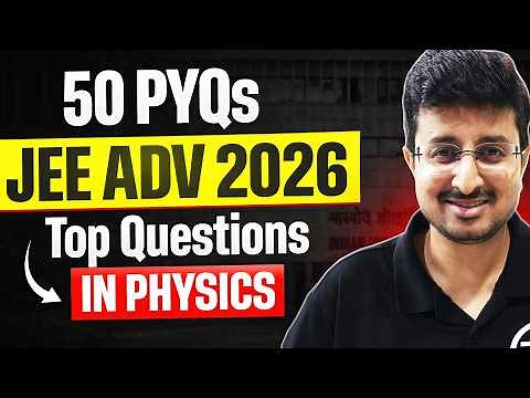 JEE Advanced 2026 - Top 50 Questions | Complete Physics Revision | PYQs | Eduniti | Mohit Sir