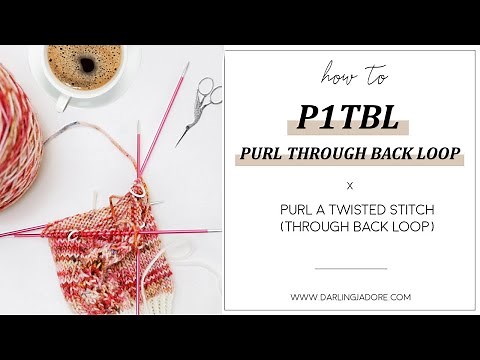 Knitting Help: P1tbl, Purl Through The Back Loop Of A Stitch: A Twisted Purl Stitch | How To Knit