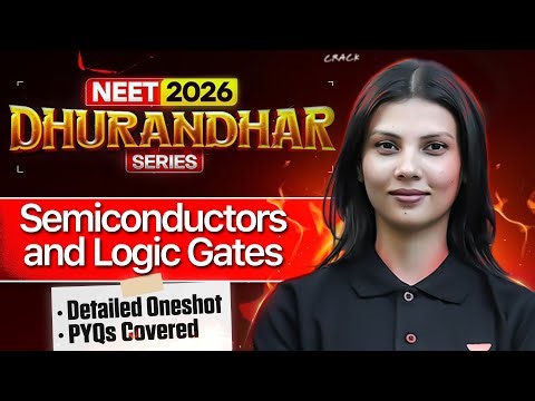 ⚔️ NEET 2026 Physics Dhurandhar Series | Semiconductors and Logic Gates One Shot | Tamanna Mam