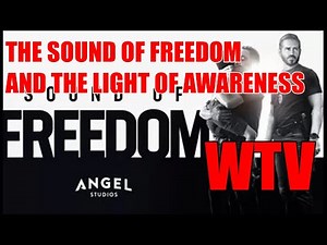 What You Need To Know About THE SOUND OF FREEDOM AND THE LIGHT OF AWARENESS