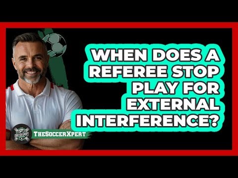 When Does A Referee Stop Play For External Interference?