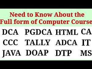 important full form of computer courses like:-PGDCA,DCA,TALLY,CCC,IT,CA,DTPJAVA,ORACLE,ETC...