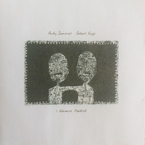 Andy Summers, Robert Fripp - I Advance Masked