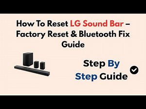 How To Reset LG Sound Bar – Factory Reset & Bluetooth Fix Guide