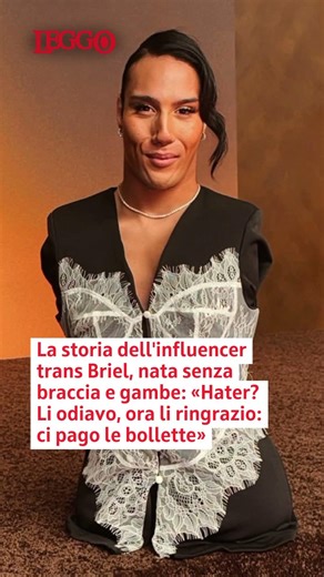 La storia di Briel, influencer trans nata senza arti: «Gli hater? Piangevo, ora ci pago le bollette»