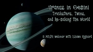 Uranus in Gemini – Tricksters, Twins, and Re-making the World