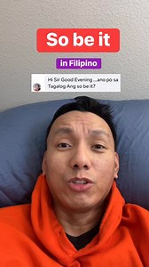 “So be it” in Filipino. #learningenglish #englishword #speakingenglish #tagalog #grammar #esl #englishlearners #learning #education #fblifestyle #tagalog #FilipinoLanguage | Food and Beyond - Dennis Barles