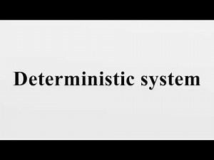 Deterministic system