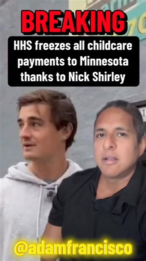 BREAKING : The Department of Health and Human Services (HHS) is pausing all child care payments to Minnesota, amid a sweeping federal probe into allegations of fraud within the state’s social services programs. Citing a video released Friday by independent journalist Nick Shirley detailing his investigation into day care centers and other businesses, HHS Deputy Secretary Jim O’Neill said Tuesday on the social platform X that the move is necessary amid “blatant fraud that appears to be rampant in