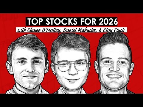 Top Stocks for 2026 w/ Shawn O'Malley, Daniel Mahncke, & Clay Finck