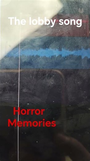 Horror memories: the lobby song