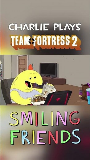 Charlie plays Team Fortress 2 | Smiling Friends Meme