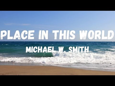 Michael W. Smith - Place In This World (Lyric Video)