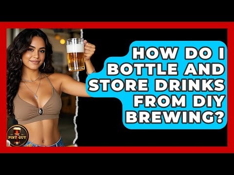 How Do I Bottle and Store Drinks from DIY Brewing? - The Pint Guy