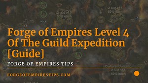 Forge of Empires Level 4 Of The Guild Expedition [Guide]
