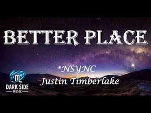 Better Place - *NSYNC ft Justin Timberlake // Lyric Video