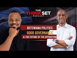 BOTSWANA POLITICS | GOOD GOVERNANCE & THE FUTURE OF THE OPPOSITION