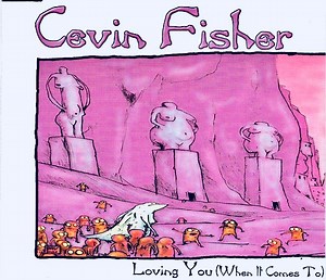 Cevin Fisher - Loving You (When It Comes To)