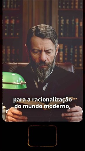 Max Weber. Você sabe quem foi?