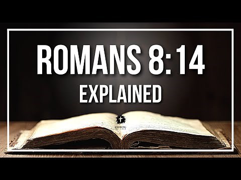 ROMANS 8:14 Explained - What Does The Bible Verse ROMANS 8:14 [KJV] REALLY Mean?