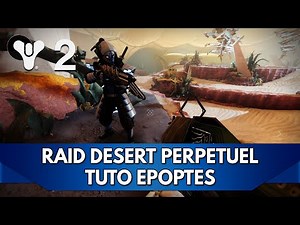 Destiny 2 Tuto FR : Epoptes - Raid Désert Perpétuel