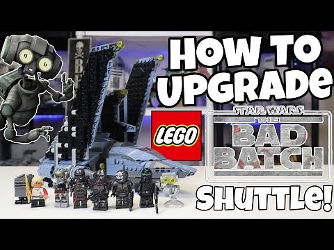 How to UPGRADE Your LEGO STAR WARS The Bad Batch Shuttle!