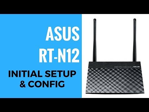 ASUS N300 RT-N12 Initial Setup And Config