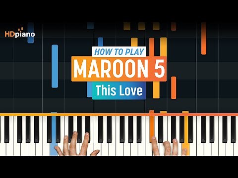 How to Play "This Love" by Maroon 5 (Older Lesson) | HDpiano (Part 1) Piano Tutorial
