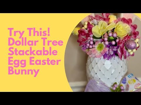 TURN A DOLLAR TREE STACKABLE EGG INTO AN EASTER BUNNY!
