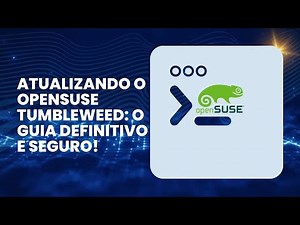 Atualizando o openSUSE Tumbleweed: O Guia Definitivo e Seguro!