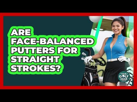 Are Face-Balanced Putters For Straight Strokes?